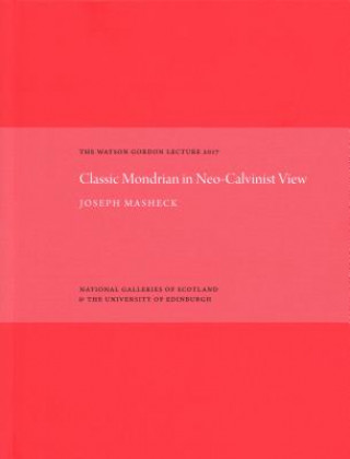 Kniha Classic Mondrian in Neo-Calvinist View Joseph Masheck
