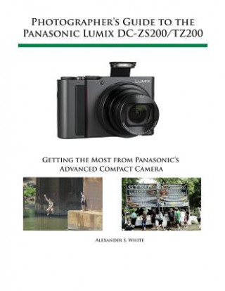 Könyv Photographer's Guide to the Panasonic Lumix Dc-Zs200/Tz200 ALEXANDER WHITE