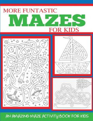 Kniha More Funtastic Mazes for Kids 4-10 BLUE WAVE PRESS