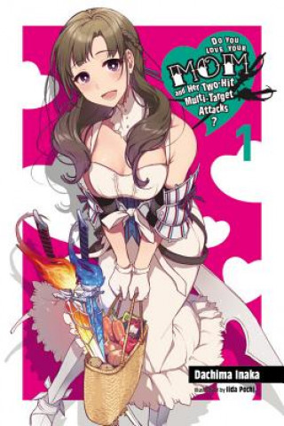 Carte Do You Love Your Mom and Her Two-Hit Multi-Target Attacks?, Vol. 1 (light novel) Dachima Inaka