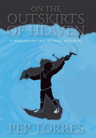 Kniha On the Outskirts of Heaven Pep Torres