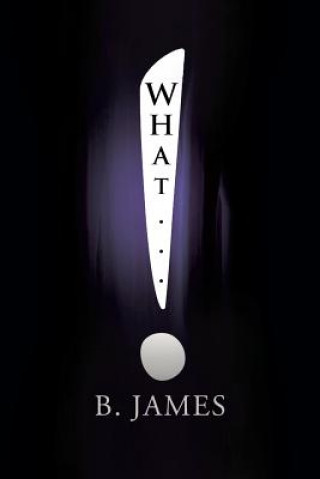 Book What... B. JAMES