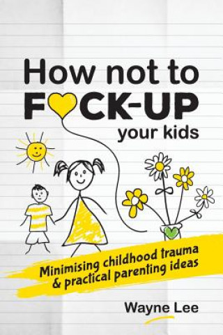 Könyv How not to fuck-up your kids WAYNE LEE