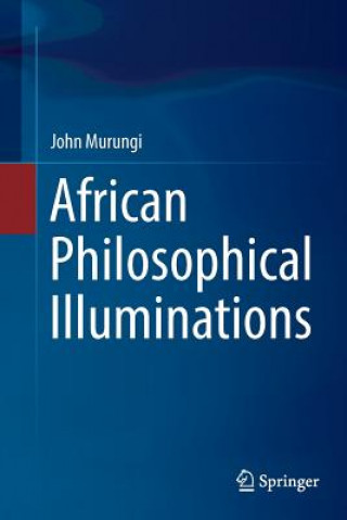 Knjiga African Philosophical Illuminations JOHN MURUNGI