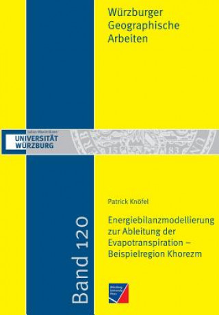 Kniha Energiebilanzmodellierung zur Ableitung der Evapotranspiration - Beispielregion Khorezm Patrick Knofel