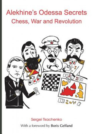 Könyv Alekhine's Odessa Secrets: Chess, War and Revolution SERGEI TKACHENKO