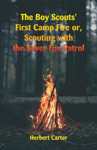 Könyv Boy Scouts' First Camp Fire HERBERT CARTER