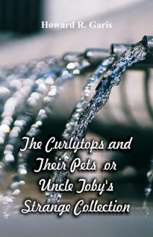 Книга Curlytops and Their Pets HOWARD R. GARIS