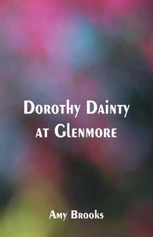 Kniha Dorothy Dainty at Glenmore AMY BROOKS