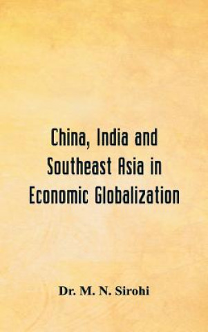 Kniha China, India and Southeast Asia in Economic Globalization DR. M. N. SIROHI