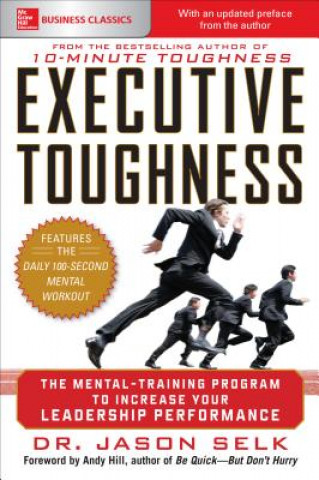 Könyv Executive Toughness: The Mental-Training Program to Increase Your Leadership Performance Jason Selk