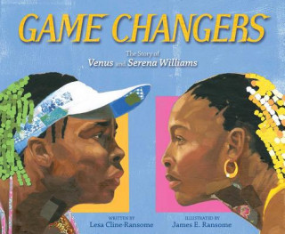 Kniha Game Changers: The Story of Venus and Serena Williams Lesa Cline-Ransome