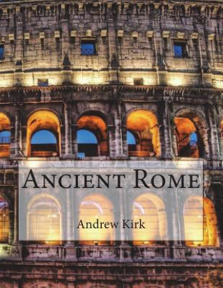 Könyv Ancient Rome Andrew Kirk