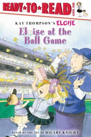 Könyv Eloise at the Ball Game: Ready-To-Read Level 1 Kay Thompson