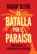 Könyv La Batalla Por El Paraíso: Puerto Rico Y El Capitalismo del Desastre = The Battle for Paradise Naomi Klein
