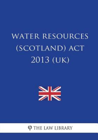 Könyv Water Resources (Scotland) Act 2013 (UK) The Law Library