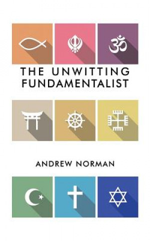 Kniha Unwitting Fundamentalist Andrew Norman