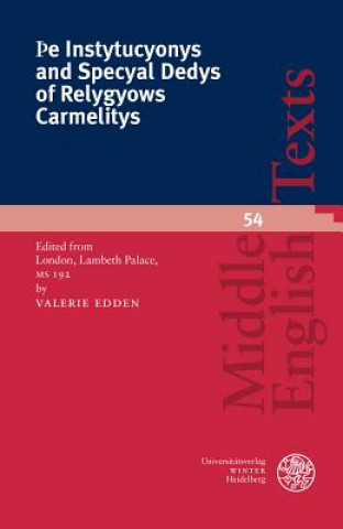 Carte Þe Instytucyonys and Specyal Dedys of Relygyows Carmelitys Valerie Edden
