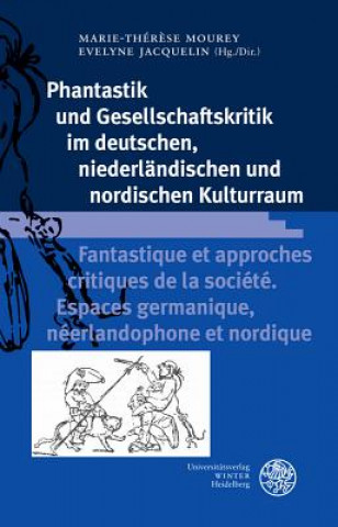 Kniha Phantastik und Gesellschaftskritik im deutschen, niederländischen und nordischen Kulturraum / Fantastique et approches critiques de la société. Espace Marie-Thér?se Mourey