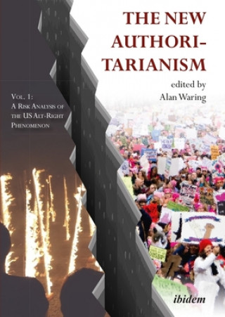 Książka New Authoritarianism - Vol. 1: A Risk Analysis of the US Alt-Right Phenomenon Alan Waring