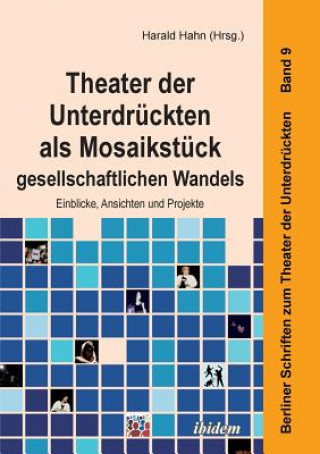 Könyv Theater der Unterdruckten als Mosaikstuck gesellschaftlichen Wandels. Einblicke, Ansichten und Projekte Harald Hahn