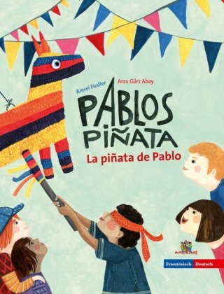 Βιβλίο Pablos Piñata / La piñata de Pablo, deutsch-französisch Arzu Gürz Abay