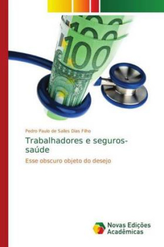 Książka Trabalhadores e seguros-saude Pedro Paulo de Salles Dias Filho