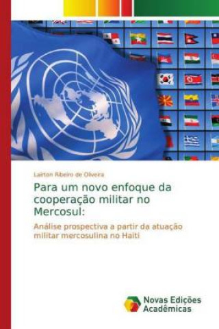 Kniha Para um novo enfoque da cooperacao militar no Mercosul Lairton Ribeiro de Oliveira