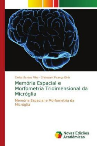 Kniha Memoria Espacial e Morfometria Tridimensional da Microglia Carlos Santos Filho