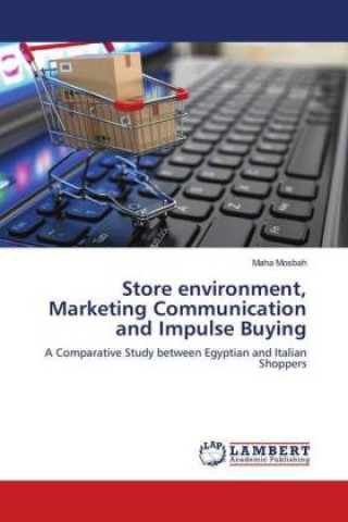 Kniha Store environment, Marketing Communication and Impulse Buying Maha Mosbah