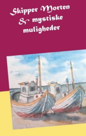 Könyv Skipper Morten & mystiske muligheder Solveig Holmgaard