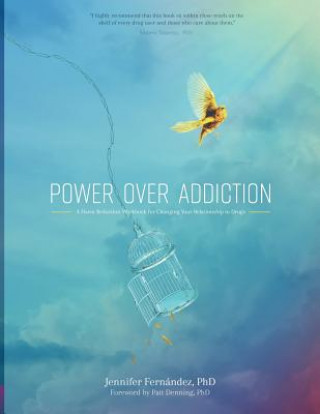 Kniha Power Over Addiction: A Harm Reduction Workbook for Changing Your Relationship with Drugs Jennifer Fernandez Phd