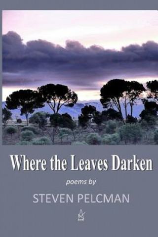 Carte Where the Leaves Darken Steven Pelcman