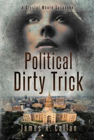 Buch Political Dirty Trick: A Crystal Moore Suspense James R Callan