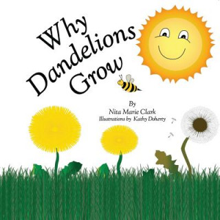 Kniha Why Dandelions Grow Nita Marie Clark