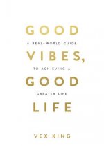 Kniha Good Vibes, Good Life Vex King