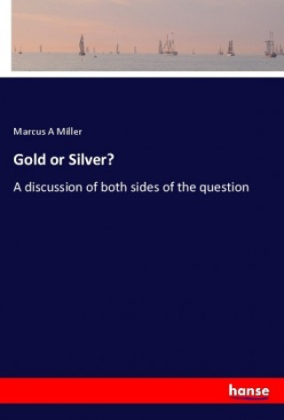 Knjiga Gold or Silver? Marcus A Miller