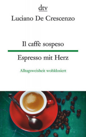 Kniha Il caff? sospeso - Espresso mit Herz Luciano De Crescenzo