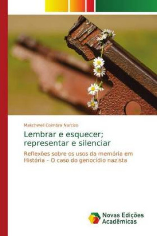 Knjiga Lembrar e esquecer; representar e silenciar Makchwell Coimbra Narcizo