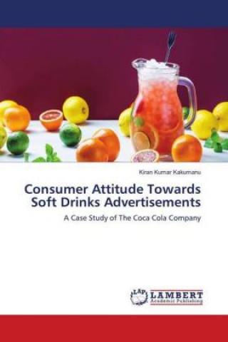 Carte Consumer Attitude Towards Soft Drinks Advertisements Kiran Kumar Kakumanu