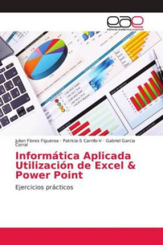 Книга Informatica Aplicada Utilizacion de Excel & Power Point Julian Flores Figueroa