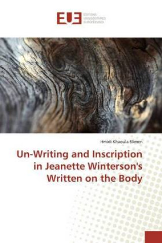 Carte Un-Writing and Inscription in Jeanette Winterson's Written on the Body Hmidi Khaoula Slimen