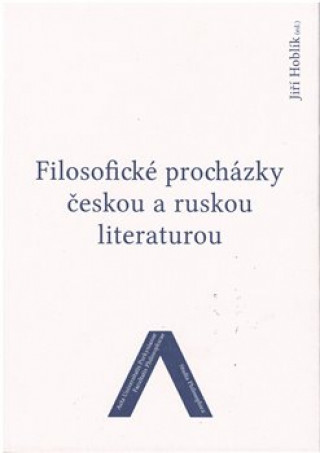 Kniha Filosofické procházky českou a ruskou literaturou Jiří Hoblík