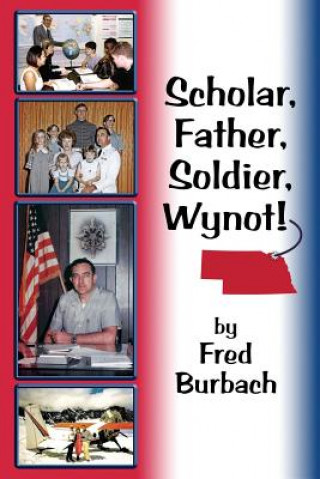 Buch Scholar, Father, Soldier, Wynot! Frederick Joseph Burbach