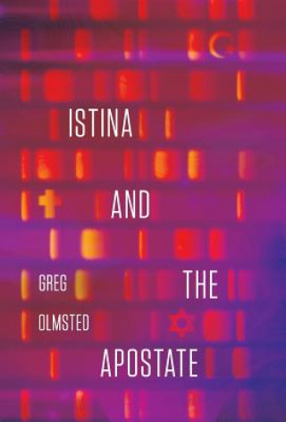 Kniha Istina and the Apostate: Religion, Genetics, and the Search for Meaning Greg Olmsted