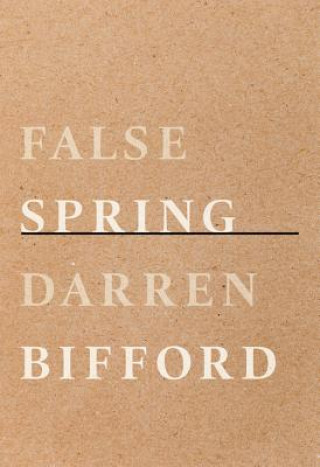 Knjiga False Spring Darren Bifford