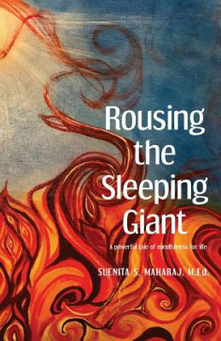 Kniha Rousing the Sleeping Giant: A powerful tale of bringing mindfulness to the workplace Suenita S Maharaj M Ed