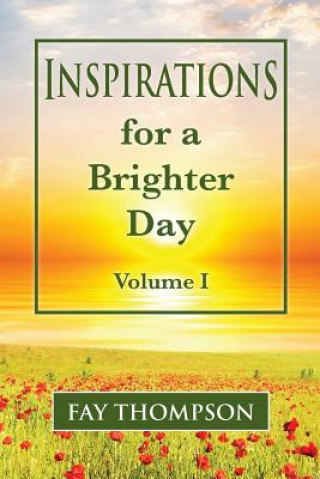 Knjiga Inspirations for a Brighter Day Volume I Fay Thompson