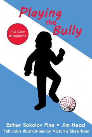 Könyv Playing the Bully: (Full Color Illustrations) Esther Sokolov Fine