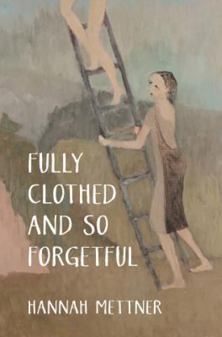 Book Fully Clothed and So Forgetful Hannah Mettner